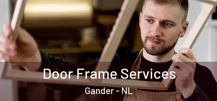 Door Frame Services Gander - NL