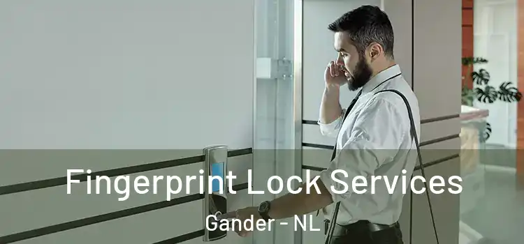 Fingerprint Lock Services Gander - NL