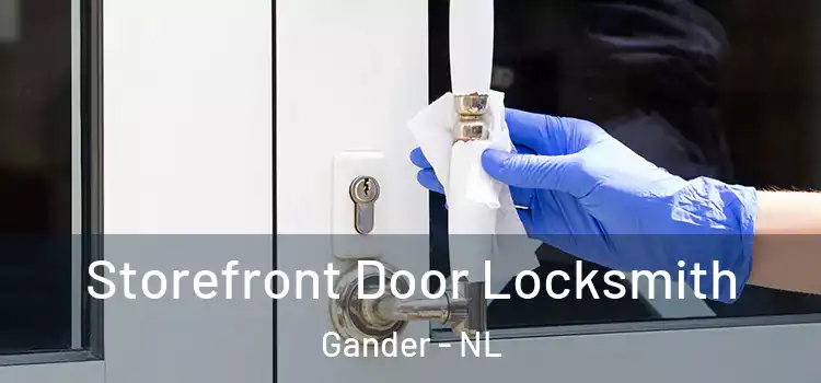 Storefront Door Locksmith Gander - NL